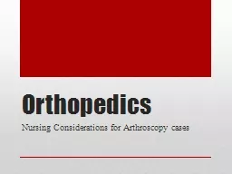  Orthopedics Nursing Considerations for Arthroscopy cases
