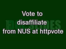 Vote to disaffiliate from NUS at httpvote