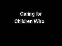  Caring for Children Who  