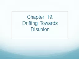  Chapter 19: Drifting Towards Disunion