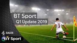 BT Sport Q1 Update 2019 BT Sport profiles male and upmarket 