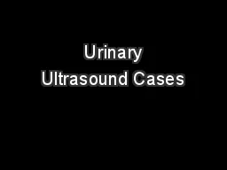  Urinary Ultrasound Cases