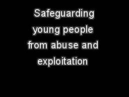  Safeguarding young people from abuse and exploitation 