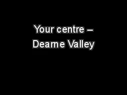  Your centre – Dearne Valley