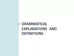 GRAMMATICAL EXPLANATIONS AND DEFINITIONS