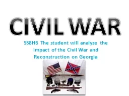  SS8H6 The student will analyze the impact of the Civil War and Reconstruction on Georgia