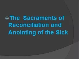  The  Sacraments of Reconciliation and Anointing of the Sick