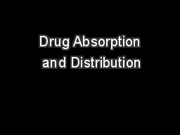  Drug Absorption  and Distribution