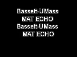  Bassett-UMass  MAT ECHO Bassett-UMass MAT ECHO