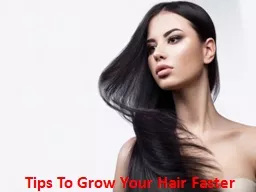 Tips To Grow Your Hair Faster