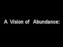  A  Vision of   Abundance: