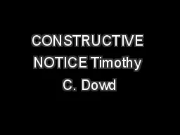  CONSTRUCTIVE NOTICE Timothy C. Dowd