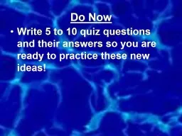  Do Now Write 5 to 10 quiz questions 