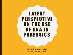  Latest perspective on the use of DNA in forensics