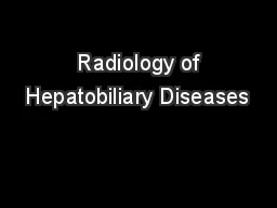  Radiology of Hepatobiliary Diseases