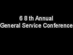  6 8 th Annual General Service Conference