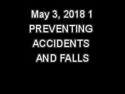  May 3, 2018 1 PREVENTING ACCIDENTS AND FALLS