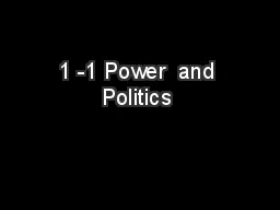  1 -1 Power  and  Politics 