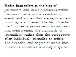  Media bias  refers to the bias of journalists and news producers within the mass media in the selec