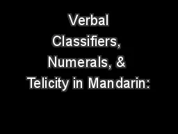  Verbal Classifiers, Numerals, & Telicity in Mandarin: