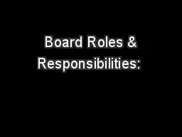  Board Roles & Responsibilities: 