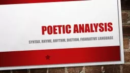  Poetic  ANalysis Syntax, Rhyme, Rhythm, Diction, figurative language
