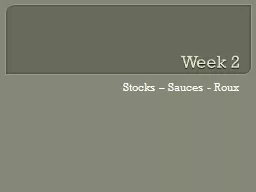  Week 2 Stocks – Sauces - Roux