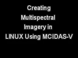  Creating Multispectral Imagery in LINUX Using MCIDAS-V