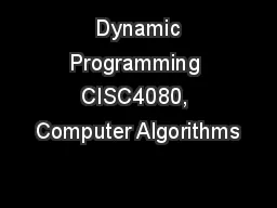  Dynamic Programming CISC4080, Computer Algorithms