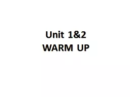  Unit 1&2  WARM UP Questions.......