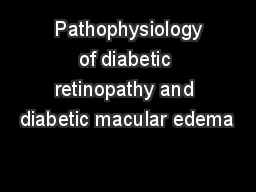  Pathophysiology of diabetic retinopathy and diabetic macular edema