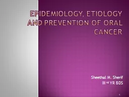  EPIDEMIOLOGY, ETIOLOGY AND PREVENTION OF ORAL CANCER
