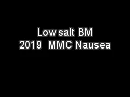  Low salt BM 2019  MMC Nausea