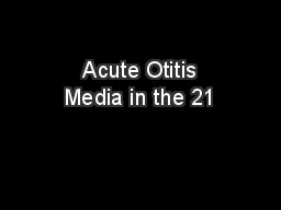 Acute Otitis Media in the 21