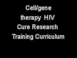  Cell/gene therapy  HIV Cure Research Training Curriculum