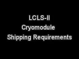  LCLS-II Cryomodule Shipping Requirements