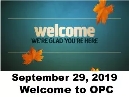 September 29, 2019 Welcome to OPC