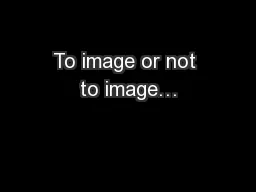 To image or not to image…