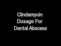 Clindamycin Dosage For Dental Abscess