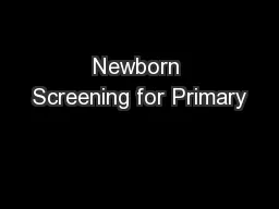 Newborn Screening for Primary