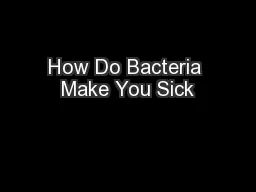 How Do Bacteria Make You Sick
