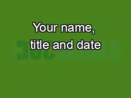 Your name, title and date