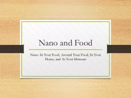 Nano  and Food Nano : In Your Food, Around Your Food, In Your Home, and At Your Museum