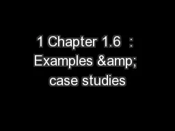 1 Chapter 1.6  : Examples & case studies