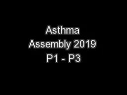 Asthma Assembly 2019 P1 - P3