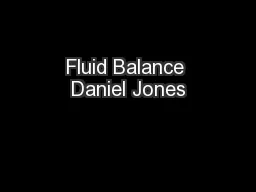 PPT-Fluid Balance Daniel Jones