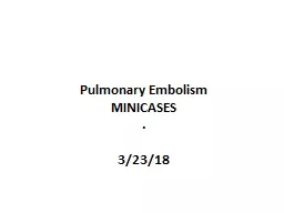 Pulmonary Embolism  MINICASES