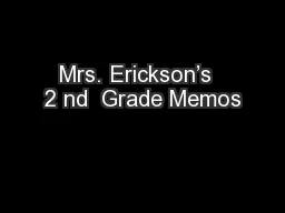 Mrs. Erickson’s  2 nd  Grade Memos