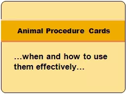 Animal Procedure Cards …when and how to use them effectively…