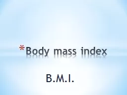 B.M.I. Body mass index Today we will..